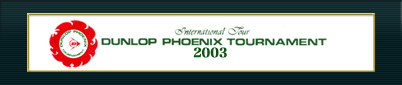 Dunlop Phoenix Tournament 2003